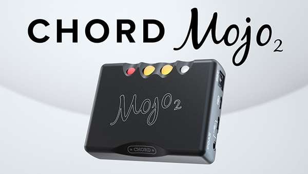 Chord Mojo 2 DAC-Amp ขนาดพกพา มาพร้อมเทคโนโลยี UHD DSP